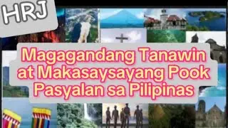 MAGAGANDANG TANAWIN AT MAKASAYSAYANG POOK PASYALAN SA PILIPINAS