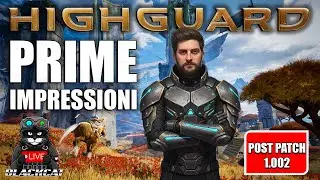 🔴 HIGHGUARD Prime Impressioni Post Patch 1.002 🛡️ 18Gb a meno di 24h?!