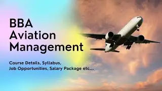 Exploring the Exciting World of BBA Aviation Management | Course Overview and Career Opportunities