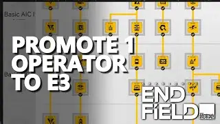 Promote 1 operator to E3 Arknights Endfield