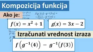 Kompozicija funkcija, vrednost funkcije u tački, inverzna funkcija zadatak