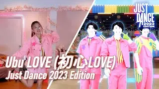 Just Dance 2023 Edition  - Ubu LOVE (初心LOVE) || RoyalBuckss