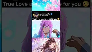 true love always come for you #anime #animeedit #animelover #romantic #love