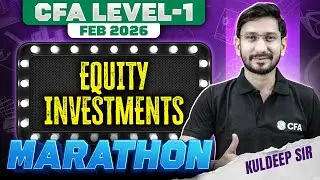 CFA Level 1 Equity Investments Marathon🎯 | Complete Revision | Feb 2026 | CA Kuldeep Sir