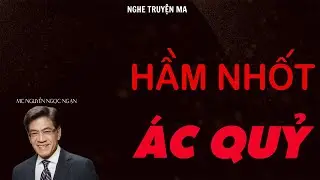 TRUYỆN MA NGUYỄN NGỌC NGẠN: HẦM NHỐT ÁC QUỶ | TRUYỆN MA TÂM LINH RÙNG RỢN VÀ ĐÁNG SỢ MỚI NHẤT.