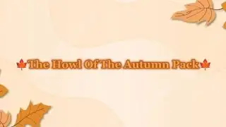 //🍁The Howl Of The Autumn Pack🍁//Series Update!! :3//