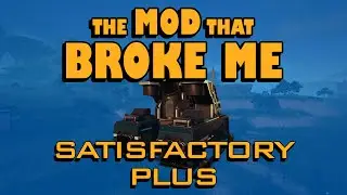 The MOD THAT BROKE ME  revisited - Satisfactory Plus Let's Play - Episode 2