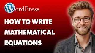 How To Write Mathematical Equations In Wordpress Easily !!! [2025 Guide]