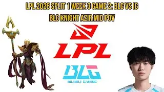 LPL 2026 Split 1 Week 3 Game 2: BLG vs IG | BLG Knight Azir Mid POV