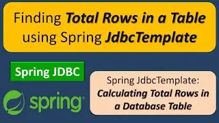 Finding Total Rows in a Table using Spring JdbcTemplate | Spring JDBC Tutorial