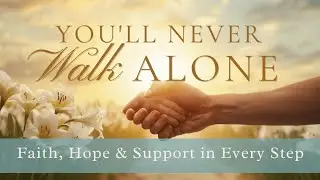 You'll Never Walk alone#worshipmusic #christianmusic #faithfuljourney
