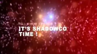 ShadowCo - It's ShadowCO Time ( WwW.ShadowCo-Gaming.CoM )