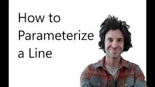How to Parameterize a Line (Parametric Curves 1)