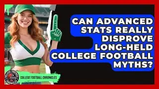 Can Advanced Stats Really Disprove Long-held College Football Myths? - College Football Chronicles