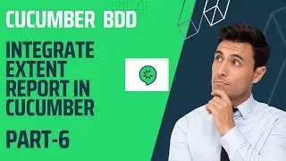Part-6 | Cucumber Extent Report Integration | BDD
