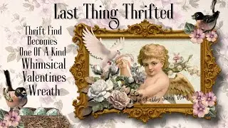 Valentines Wreath / DIY Easy Valentines Day / Last Thing Thrifted / Storybook, Fairy Tail, Whimsical