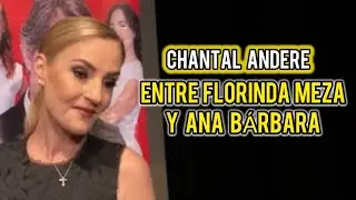 🔥 FUERTE 🔥 Chantal Andere responde ataque de Florinda Meza y alaba a Ana Bárbara 