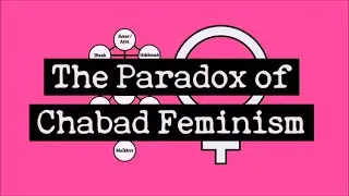 Mystical Feminism, Lubavitch Style | Chabad tl;dr