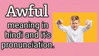 Awful's meaning in hindi, it's pronunciation and how to spell this word in sentences.