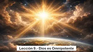 Lecci&oacute;n 9.- Dios es Omnipotente