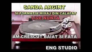 Sanda Argint si formatia Mixaj din Calafat --  Am Crescut baiat si fata