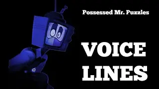 Possessed Mr. Puzzles Voicelines (NOT CANON IT'S JUST TESTING) | The Chaos Empire ARC