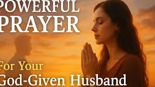 Powerful Prayer to Attract Your God-Ordained Husband