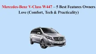 Mercedes-Benz V-Class W447 &ndash; 5 Best Features Owners Love (Comfort, Tech & Practicality)