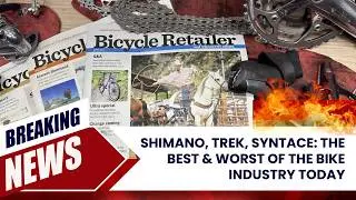 🚨 Shimano, Trek, Syntace: The BEST & WORST of the Bike Industry Today 🎙️