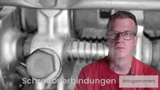 Schraubverbindungen- Teil 6: Anzugsmoment