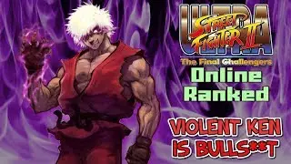Violent Ken is Bulls**t! - Ultra Street Fighter 2 Ranked matches