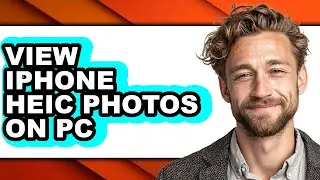 How to View Iphone Heic Photos on Pc - Step by Step