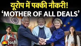 'Mother of All Deals' ने सब बदल दिया, Europe is calling! No more Visa Tension for Indian Students|
