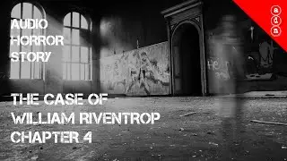 Audio horror story - The case of William Riventrop ep 4 - [OC] [2020]