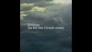 Torkelsen - Tor Kel Sen (Vessels Remix)