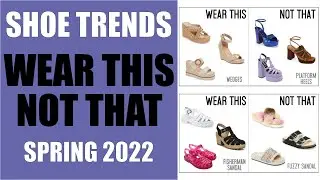 What To Wear Spring Shoe Trends / Wear This Not That Spring Shoe Trends 2022 / What Not To Wear
