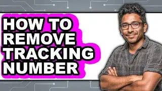 How to Remove Tracking Number - Step by Step