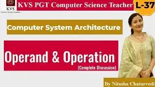 KVS PGT Computer Science|L-37| Operand and Operation | Computer System Architecture| Nitasha Mam