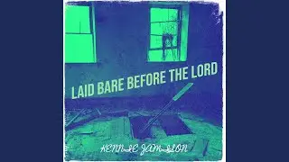Laid Bare Before the Lord