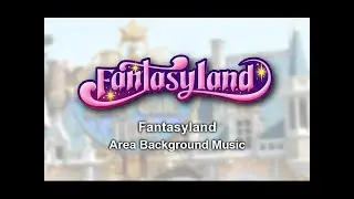 Fantasyland - Area Background Music