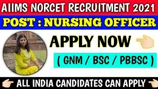 Aiims nursing officer recruitment 2021 | staff nurse vacancy 2021 government | aiims nursing 2021 |