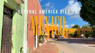 Central America Diaries | A Love Letter to Mexico (No Talking)