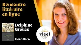VLEEL 225 Rencontre litt&eacute;raire avec Delphine Grou&egrave;s, Cordillera, &Eacute;ditions du Cherche-midi