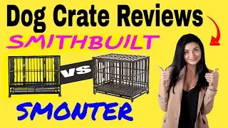 Dog Crate Reviews: Smithbuilt vs Smonter Heavy Duty Dog Crate Review - ⭐️⭐️⭐️⭐️⭐️