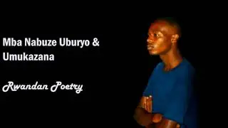 Mba Nabuze uburyo & Umukazana - Rwandan Poetry