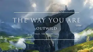 Outwild - The Way You Are (feat. The Ready Set) | Ophelia Records