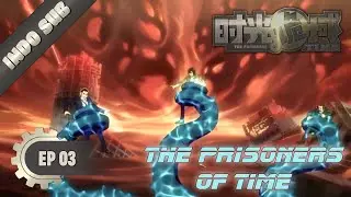 INDOSUB | The Prisoners of Time EP03  |YUEWEN ANIMATION INDONESIA