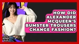How Did Alexander McQueen's Bumster Trousers Change Fashion? - Designer Brands Spotlight