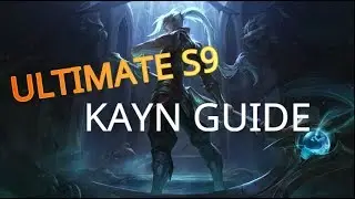 ULTIMATE S9 KAYN GUIDE