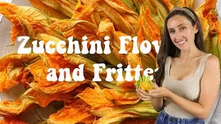 How To Prepare and Cook Zucchini Flowers (Squash Blossoms)